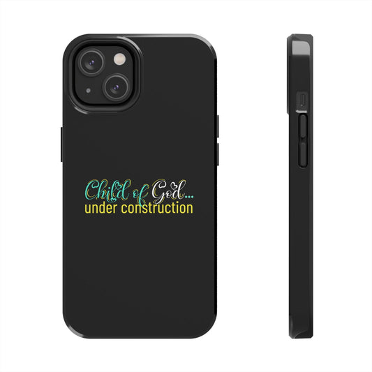 Child Of God Under Construction Tough Phone Cases, Case-Mate - ClaimedbyGodDesigns