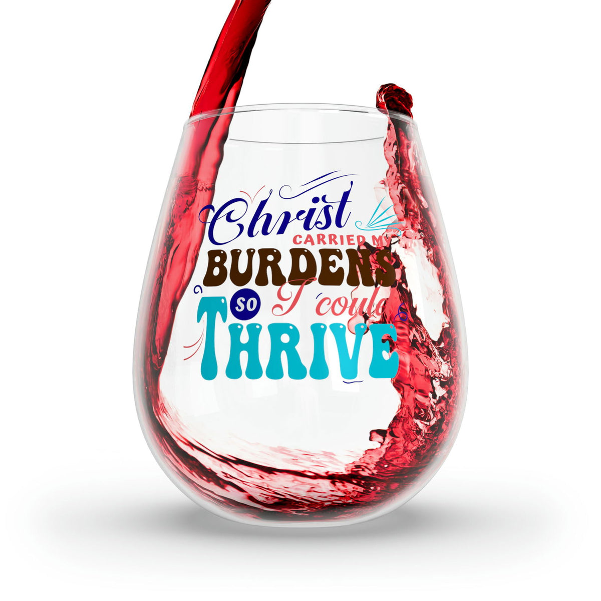 Christ Carried My Burdens So I Could Thrive Stemless Wine Glass, 11.75oz - ClaimedbyGodDesigns