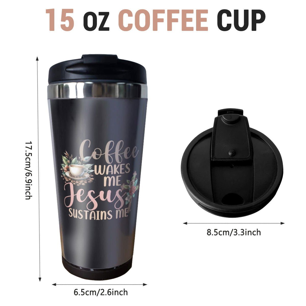 Coffee Wakes Me He Sustains Me Christian Stainless Steel Coffee Tumbler 15oz - ClaimedbyGodDesigns