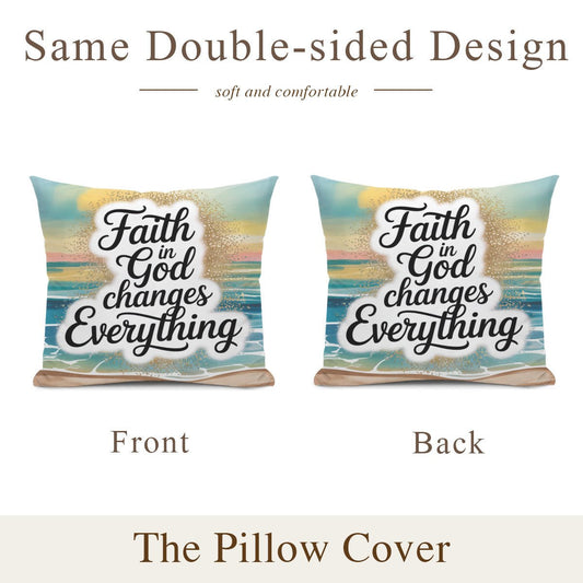 Faith In God Changes Everything Christian Pillow (pillow cover + pillow insert) - ClaimedbyGodDesigns