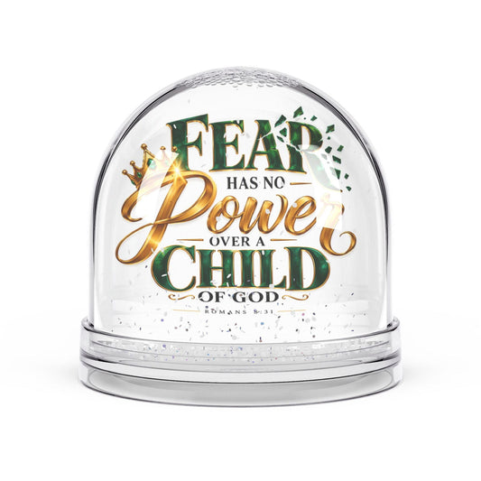 Fear Has No Power Over a Child of God Christian Snow Globe - Claimed by God Designs