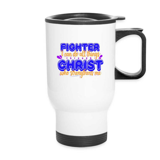 Fighter I Can Do All Things Through Christ Who Strengthens Me Christian Travel Mug - white