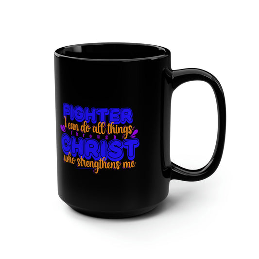 Fighter I Can Do All Things Through Christ Who Strengthens Me Black Ceramic Mug, 15oz (double sided printing) - ClaimedbyGodDesigns