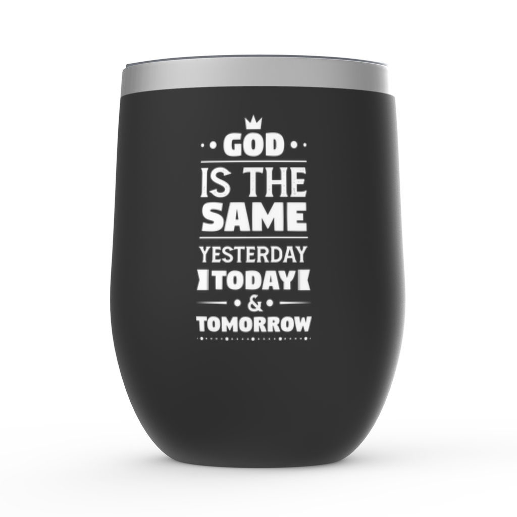God Is The Same Yesterday Today & Tomorrow Stemless Wine Tumbler 12oz - ClaimedbyGodDesigns