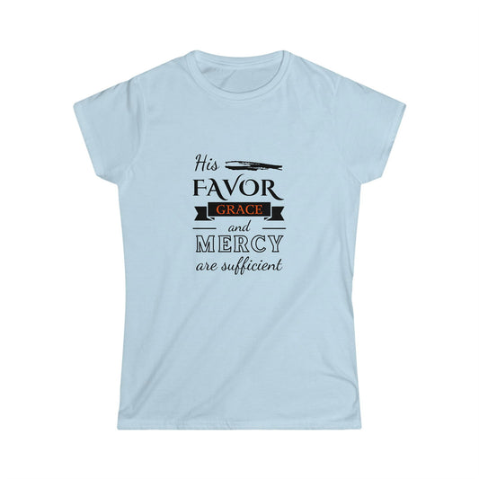 His Favor Grace and Mercy Are Sufficient Women's T-shirt - ClaimedbyGodDesigns