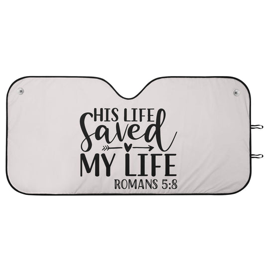 His Life Saved My Life Car Sunshade Christian Car Accessories - ClaimedbyGodDesigns