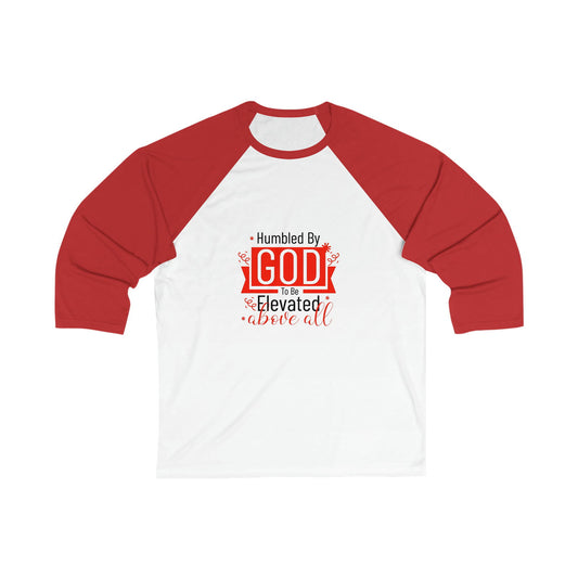 Humbled By God To Be Elevated Above All Unisex 3\4 Sleeve Baseball Tee - ClaimedbyGodDesigns