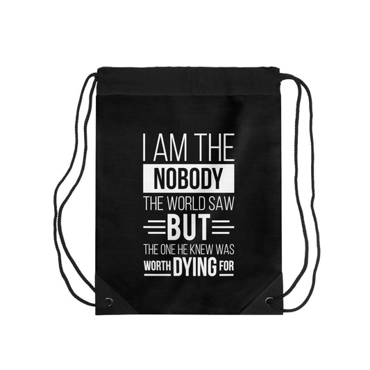 I Am The Nobody The World Saw But The One He Knew Was Worth Dying For Drawstring Bag - ClaimedbyGodDesigns