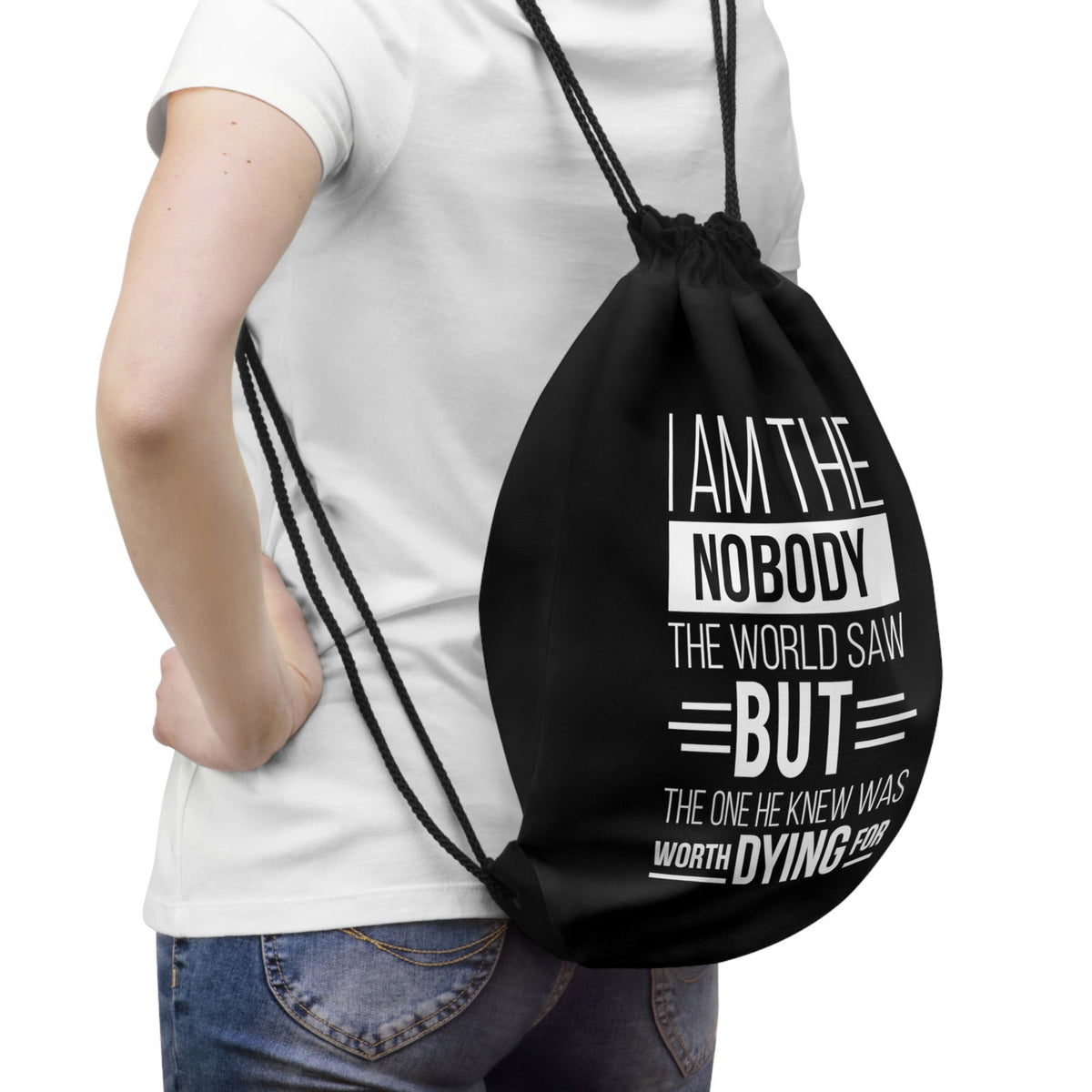 I Am The Nobody The World Saw But The One He Knew Was Worth Dying For Drawstring Bag - ClaimedbyGodDesigns