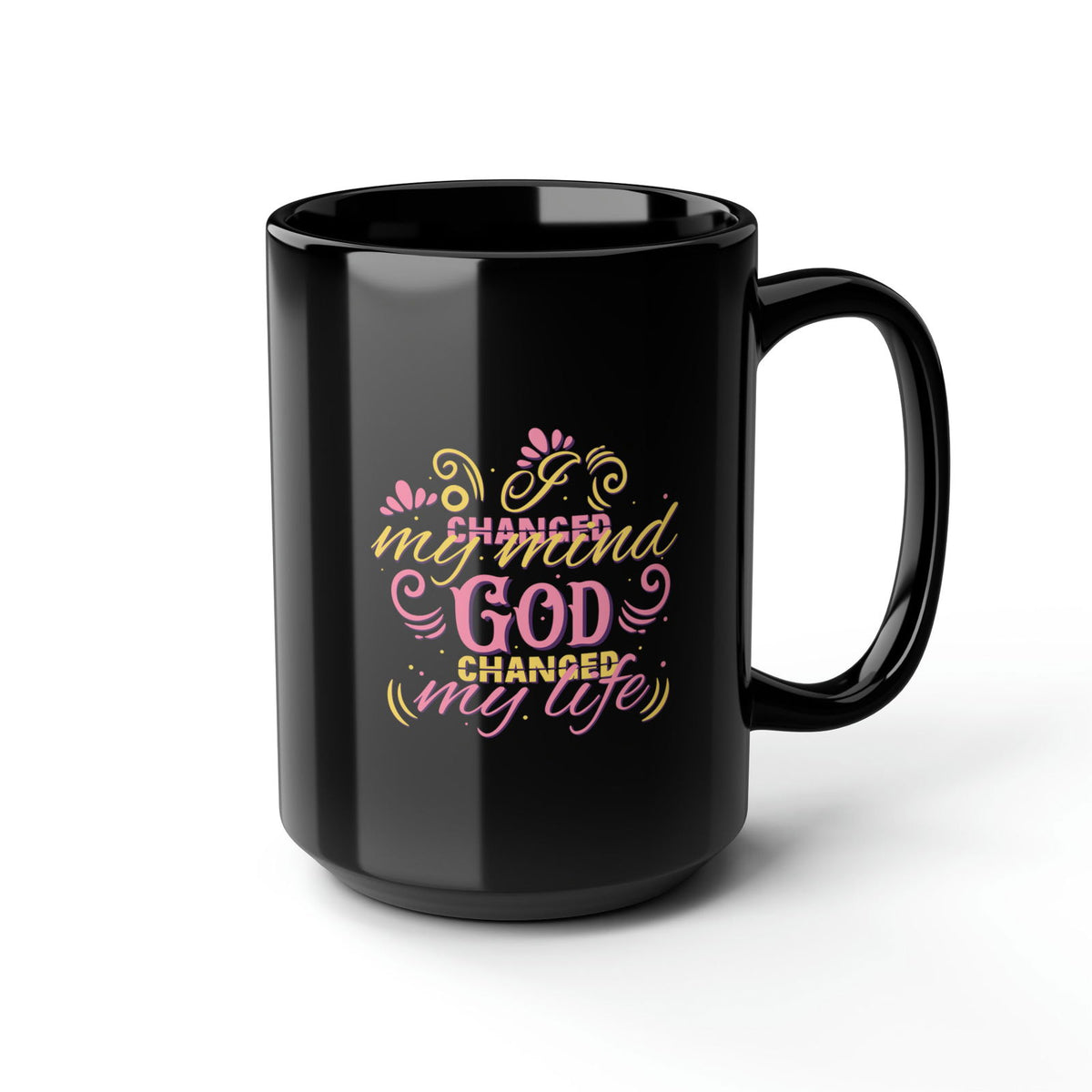 I Changed My Mind God Changed My Life Black Ceramic Mug, 15oz (double sided printing) - ClaimedbyGodDesigns
