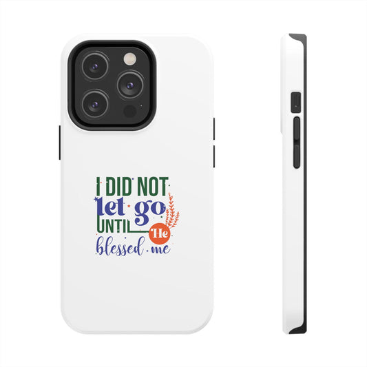I Did Not Let Go Until He Blessed Me Tough Phone Cases, Case-Mate - ClaimedbyGodDesigns