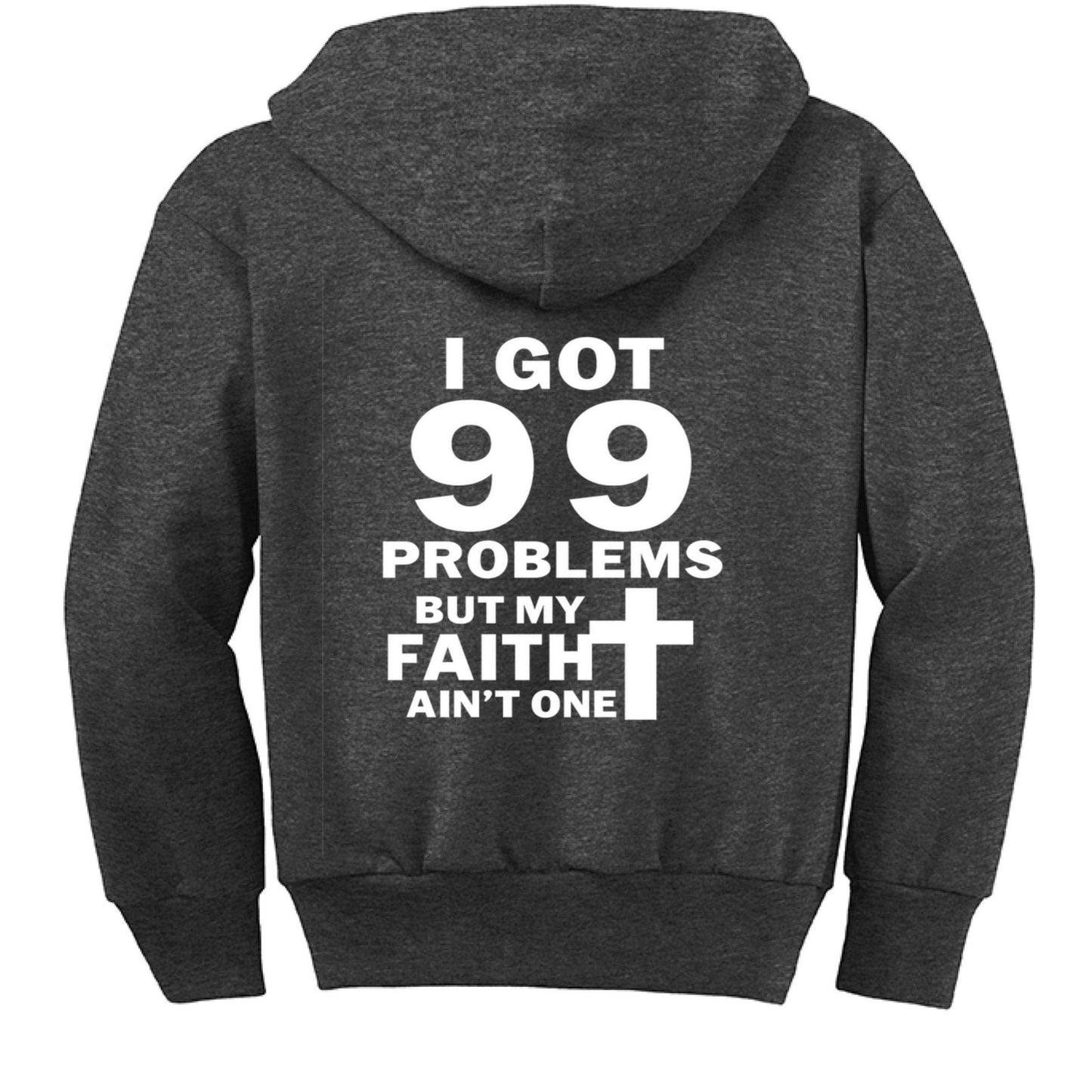 I Got 99 Problems Funny Youth Christian Full-Zip Hooded Sweatshirt - ClaimedbyGodDesigns