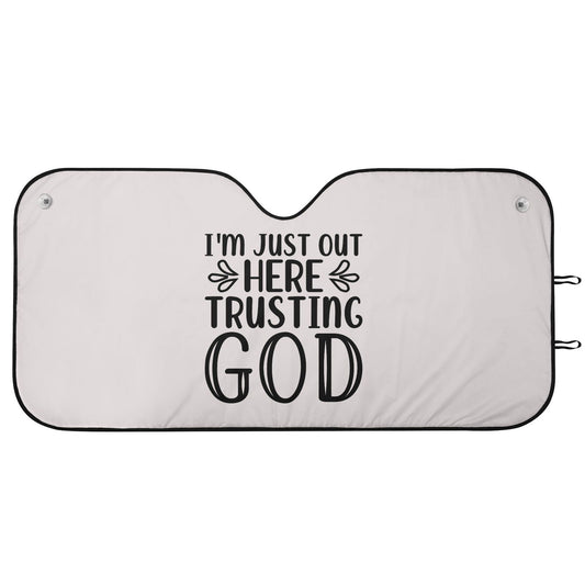 Im Just Out Here Trusting God Car Sunshade Christian Car Accessories - ClaimedbyGodDesigns