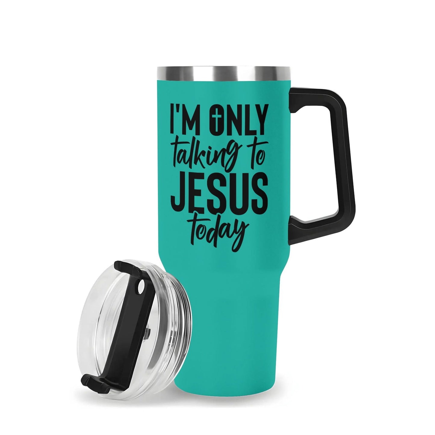 Im Only Talking To Jesus Today 40oz Stainless Steel Christian Tumbler Gift With Black Handle and Straw - ClaimedbyGodDesigns
