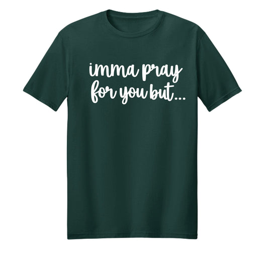 Imma Pray For You But Funny Unisex Christian T-shirt - ClaimedbyGodDesigns