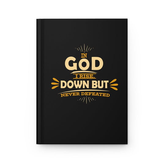 In God I Rise Down But Never Defeated Hardcover Journal Matte - ClaimedbyGodDesigns