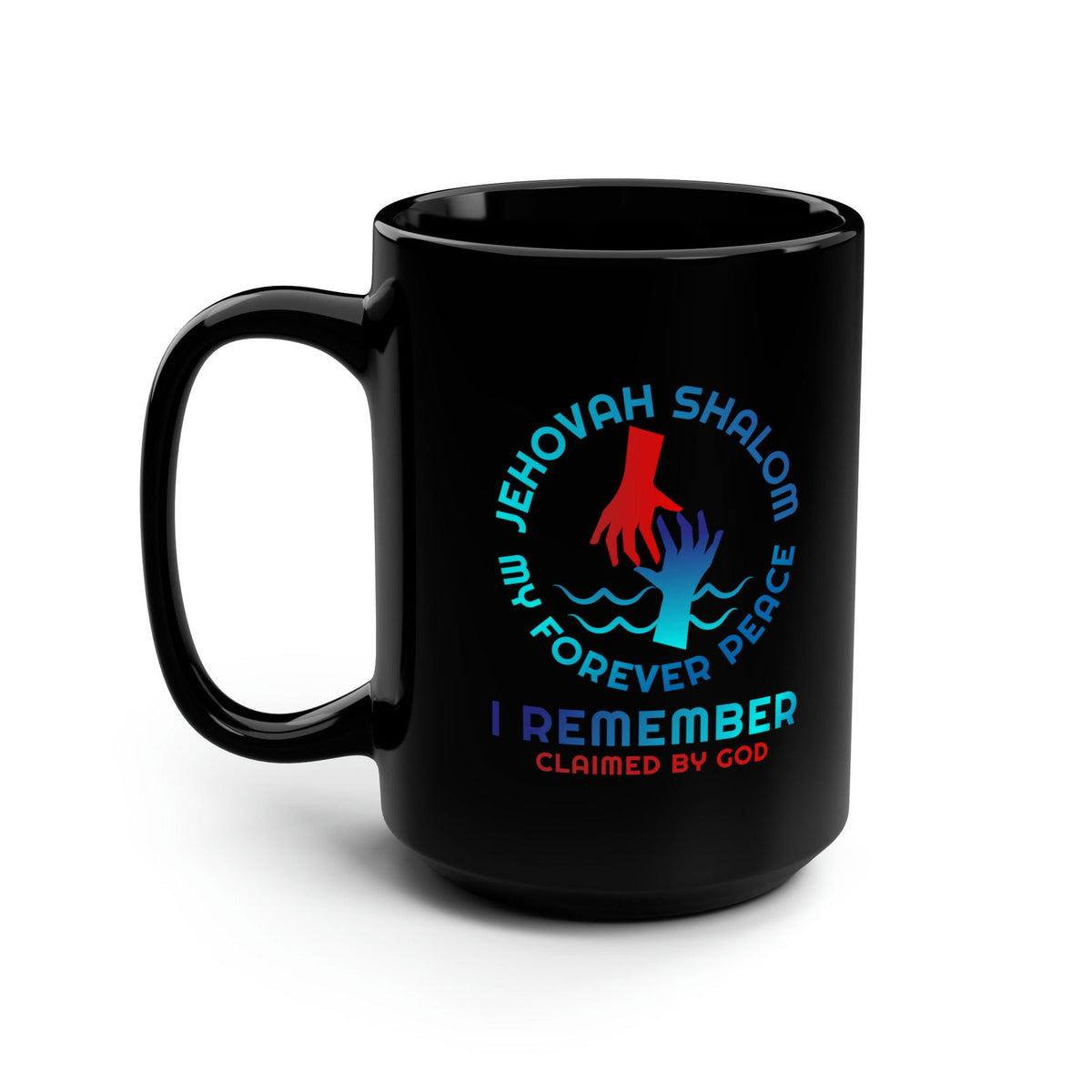 Jehovah Shalom My Forever Peace I Remember Black Ceramic Mug, 15oz (double sided print) - ClaimedbyGodDesigns