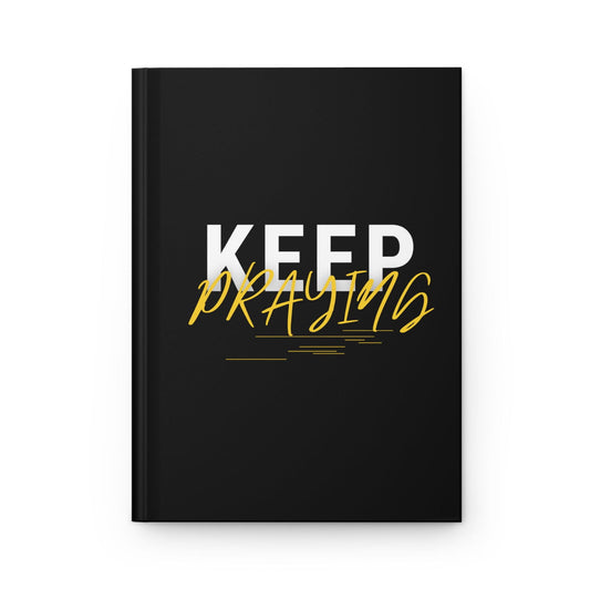Keep Praying Christian Hardcover Journal Matte - ClaimedbyGodDesigns