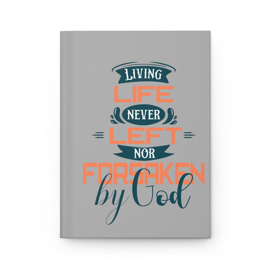 Living Life Never Left Nor Forsaken By God Hardcover Journal Matte - ClaimedbyGodDesigns