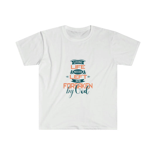 Living Life Never Left Nor Forsaken By God Unisex T-shirt - ClaimedbyGodDesigns
