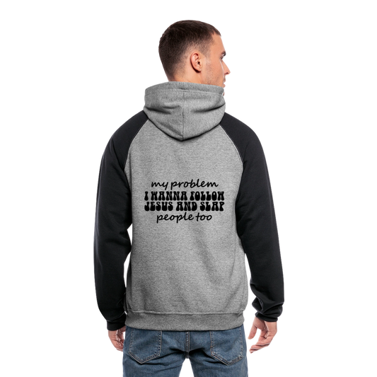 My Problem Funny Christian Unisex Colorblock Hooded Sweatshirt - ClaimedbyGodDesigns