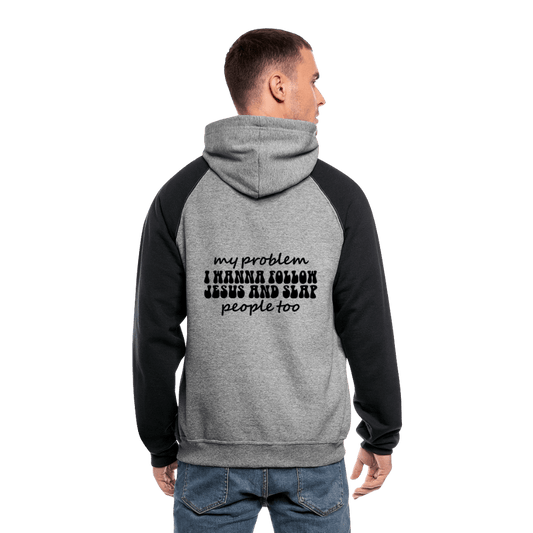 My Problem Funny Christian Unisex Colorblock Hooded Sweatshirt - ClaimedbyGodDesigns