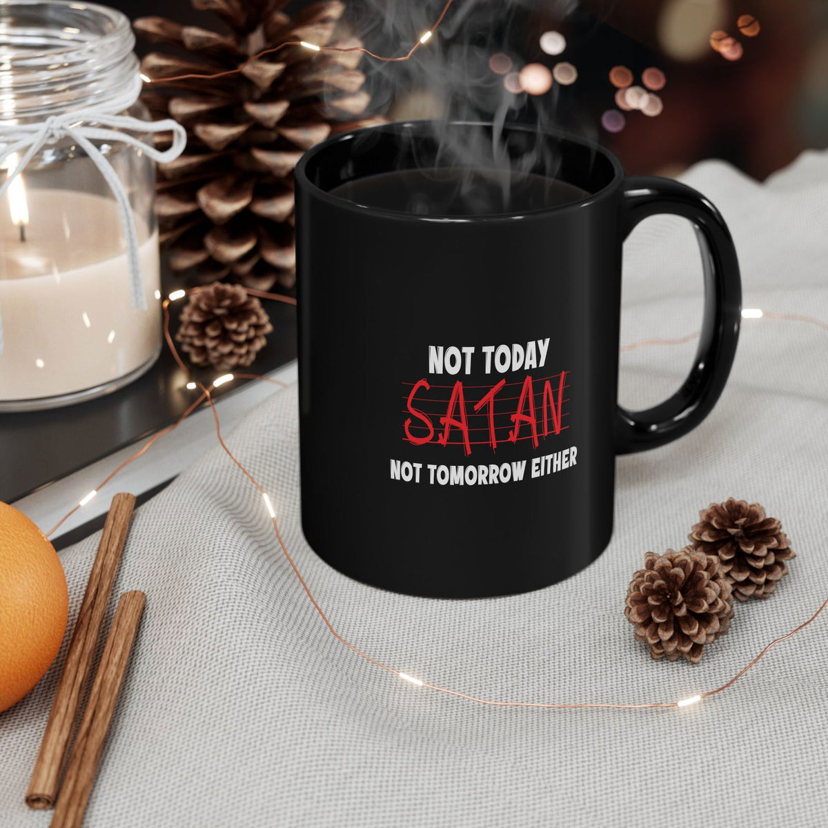 Not Today Satan Not Tomorrow Either Christian Black Ceramic Mug 11oz (double sided print) - ClaimedbyGodDesigns