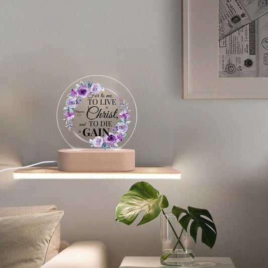 Philippians 1:21 For To Me To Live Is Christ And To Die Is Gain Christian Acrylic Round Lamp Night Light Home Decor - ClaimedbyGodDesigns