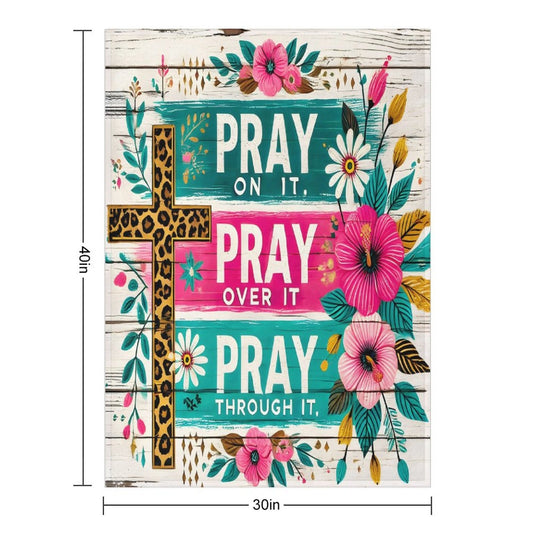 Pray On It, Over It, Through It Christian Flannel Throw Blanket - ClaimedbyGodDesigns