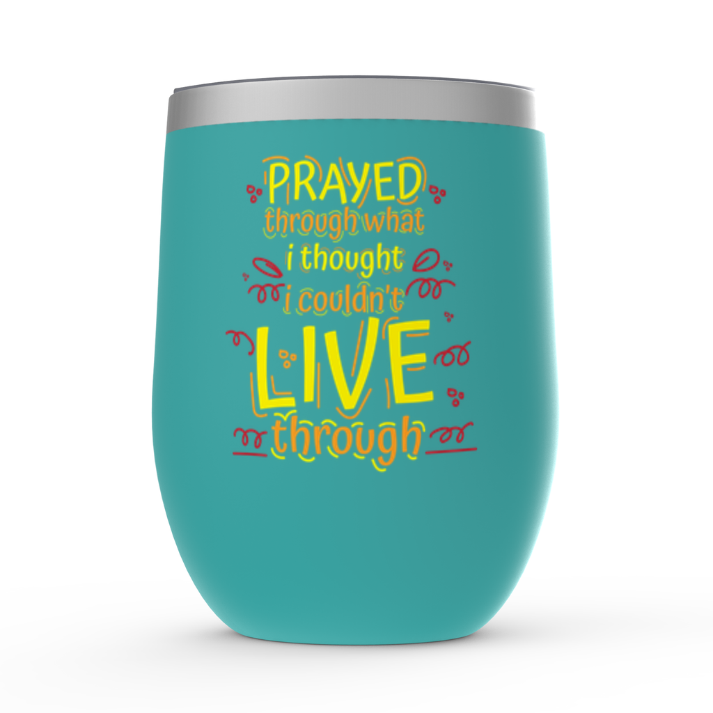 Prayed Through What I Thought I Couldn't Live Through Stemless Wine Tumblers 12oz - ClaimedbyGodDesigns
