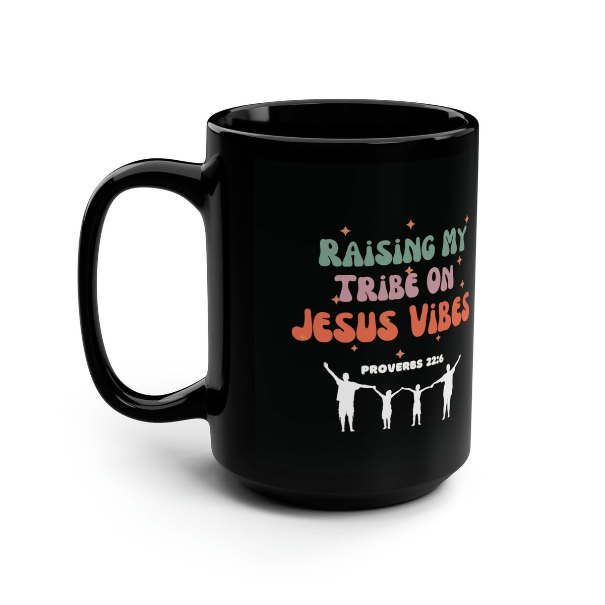 Proverbs 22:6 Raising My Tribe On Jesus Vibes Christian Black Ceramic Mug, 15oz (double sided print) - ClaimedbyGodDesigns