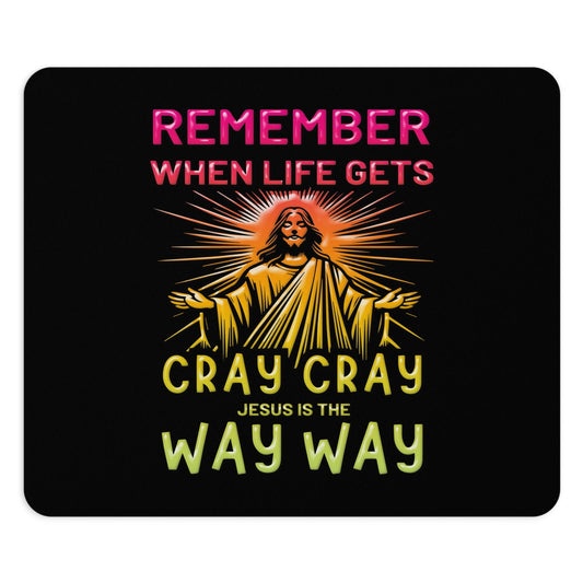 Remember When Life Gets Cray Cray Jesus Is The Way Way Christian Mouse Pad - ClaimedbyGodDesigns