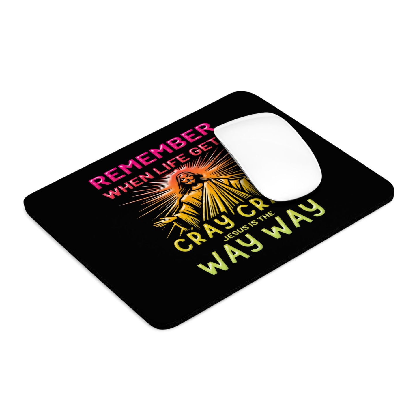 Remember When Life Gets Cray Cray Jesus Is The Way Way Christian Mouse Pad - ClaimedbyGodDesigns