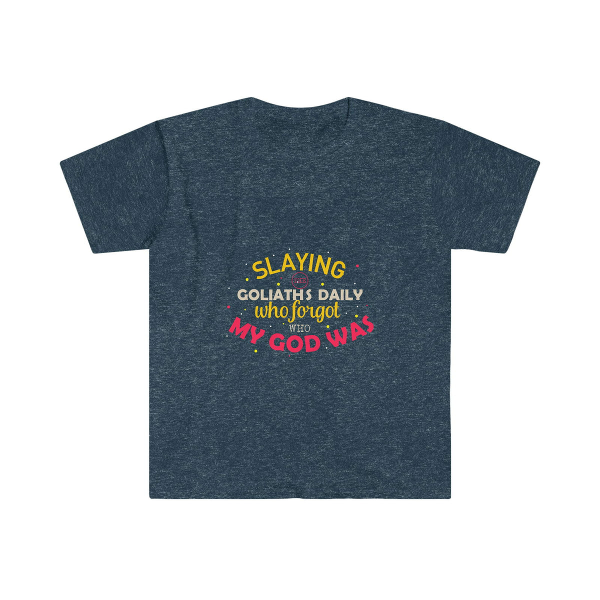 Slaying The Goliaths Daily Who Forgot Who My God Was Unisex T-shirt - ClaimedbyGodDesigns