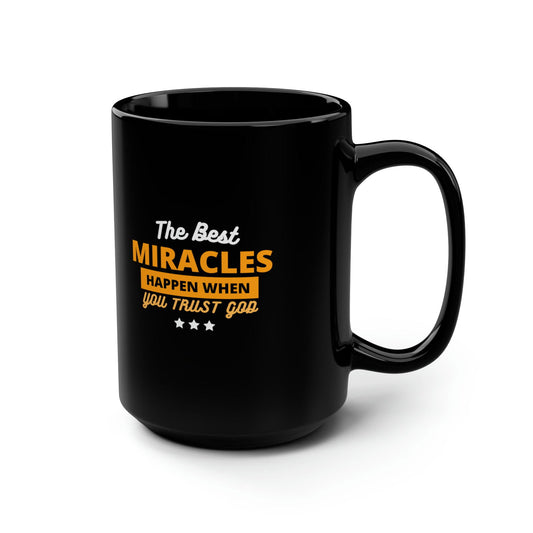 The Best Miracles Happen When You Trust God Black Ceramic Mug, 15oz (double sided print) - ClaimedbyGodDesigns