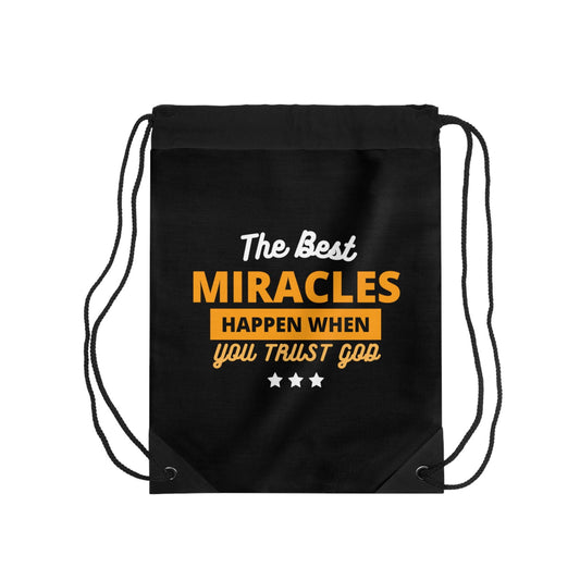 The Best Miracles Happen When You Trust God Christian Drawstring Bag - ClaimedbyGodDesigns