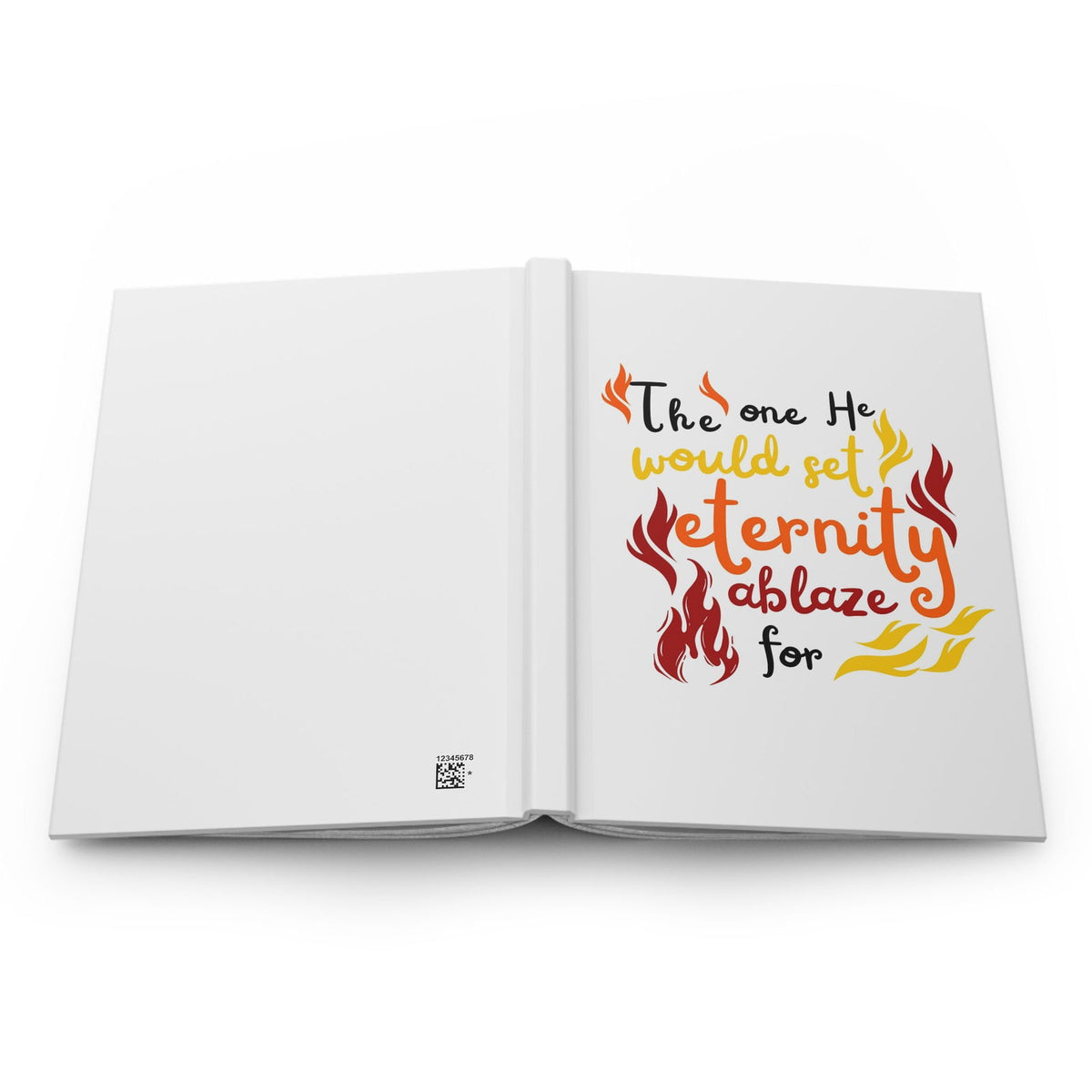 The One He Would Set Eternity Ablaze For Hardcover Journal Matte - ClaimedbyGodDesigns