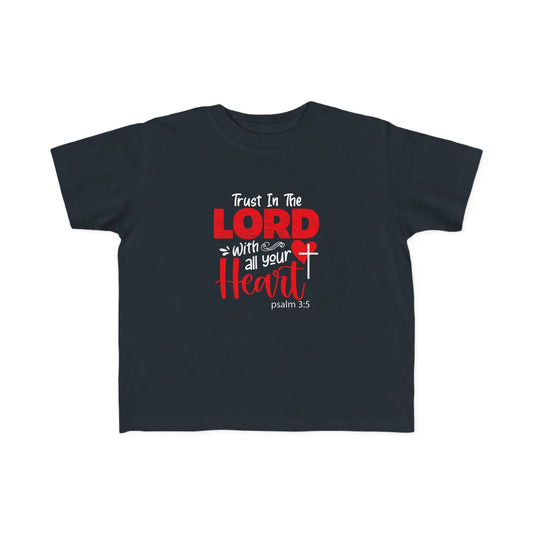Trust In The Lord With All Your Heart Toddler's Christian T-shirt - ClaimedbyGodDesigns
