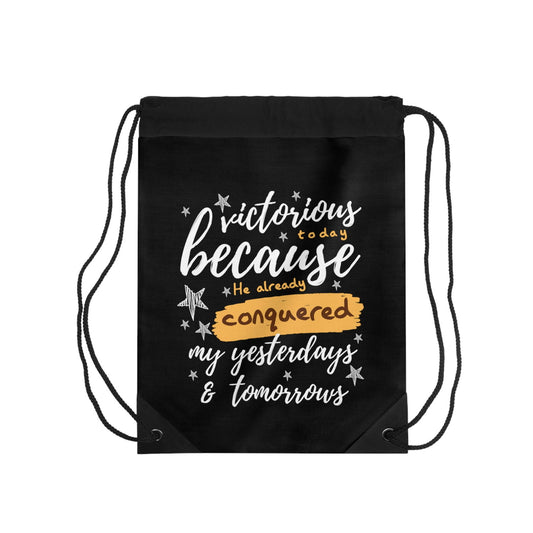 Victorious Today Because He Already Conquered My Yesterdays & Tomorrows Drawstring Bag - ClaimedbyGodDesigns