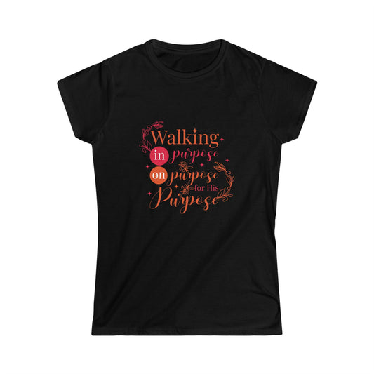 Walking On Purpose In Purpose For His Purpose Women's T-shirt - ClaimedbyGodDesigns