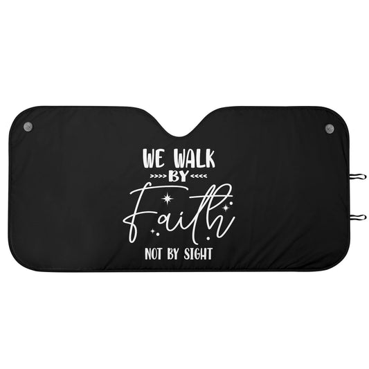 We Walk By Faith Not By Sight Car Sunshade Christian Car Accessories - ClaimedbyGodDesigns