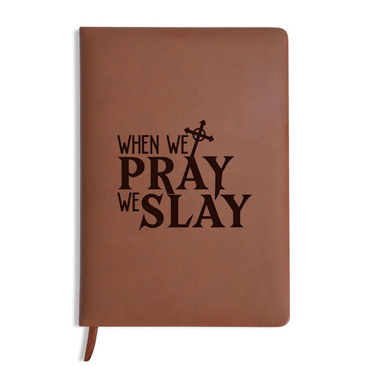 When We Pray We Slay Engraved Brown Christian Journal Diary Gift for Friends Family - ClaimedbyGodDesigns