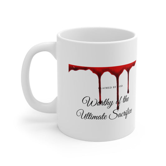 Worthy of the ultimate sacrifice Christian White Ceramic Mug 11oz (double sided print) - ClaimedbyGodDesigns