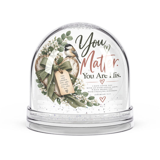 You Matter. You Are His. Jeremiah 31:3 Chickadee Heart Snow Globe Gift - Claimed by God Designs