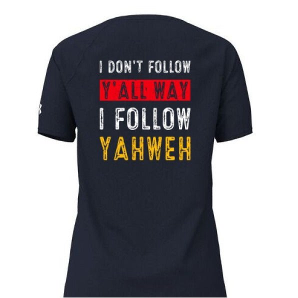 I Don't Follow Y'all Way Funny Women's Christian T-shirt - ClaimedbyGodDesigns