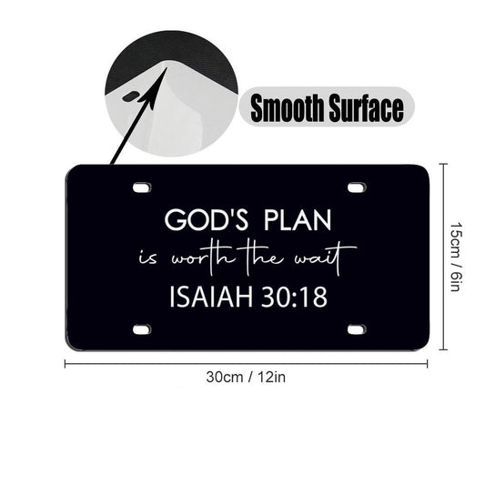 His Plan Is Worth The Wait Christian Car License Plate-11.8”x5.9”