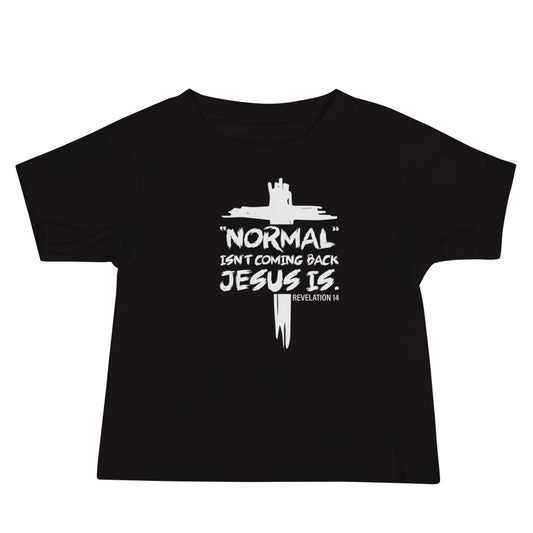 Normal Isn't Coming Back He Is Christian Toddler Jersey Short Sleeve T-shirt