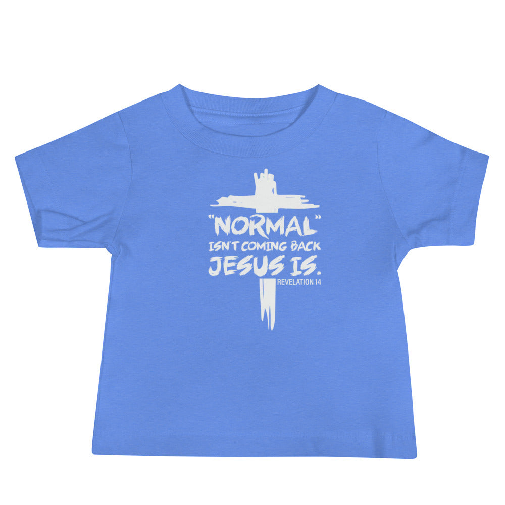 Normal Isn't Coming Back He Is Christian Toddler Jersey Short Sleeve T-shirt