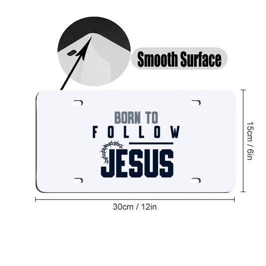Born To Follow Christian Car License Plate-11.8”x5.9”