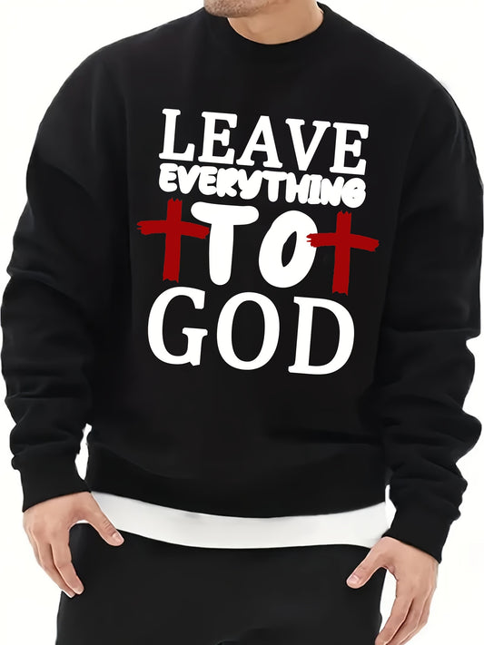 LEAVE EVERYTHING TO GOD Men's Christian Pullover Sweatshirt claimedbygoddesigns